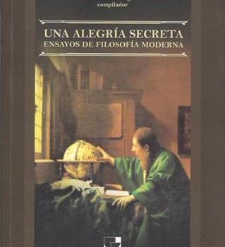 Una alegría secreta. Ensayos de filosofía moderna